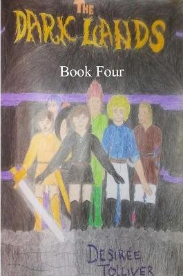 The Dark Lands: Book Four Desiree Tolliver 9781387405220