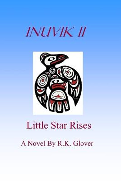 Inuvik II, Little Star Rises R K Glover 9781365939464