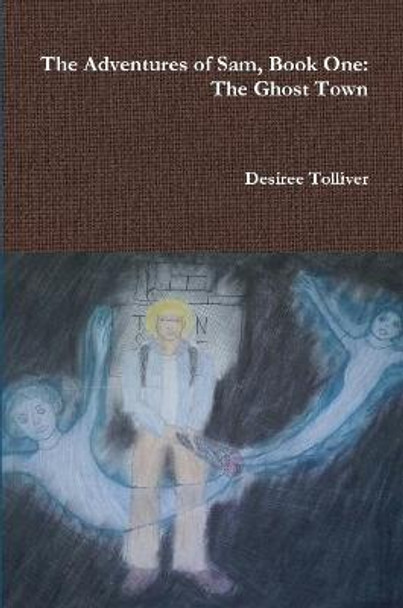 The Ghost Town: Book One Desiree Tolliver 9781387218585