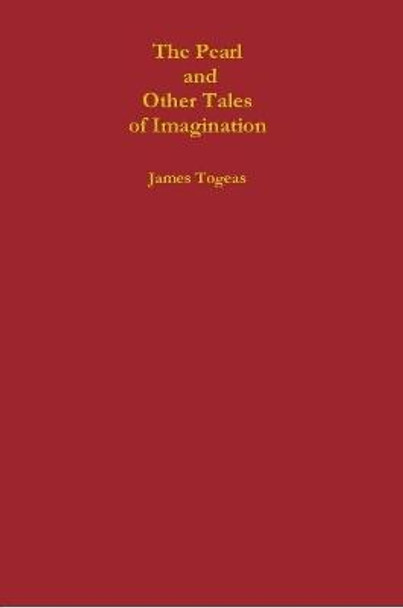 The Pearl and Other Tales of Imagination James Togeas 9781387130146