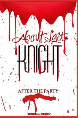 About Last Knight: After the Party by Terrell Perry