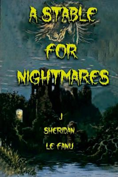 A Stable for Nightmares J Sheridan Le Fanu 9781387735129