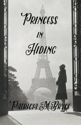 Princess in Hiding Patricia M Bryce 9781393041702