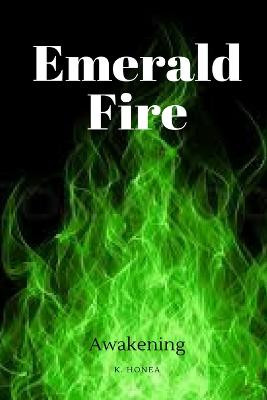 Emerald Fire by K Honea