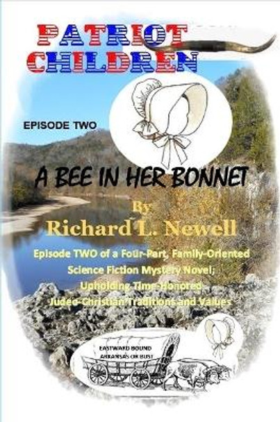 Patriot Children Episode Two A Bee In Her Bonnet Richard L. Newell 9781387782536