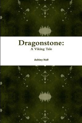 Dragonstone by Ashley Holt
