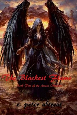 The Blackest Flame by R Peter Ubtrent