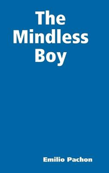 The Mindless Boy Emilio Pach&#8057;n 9781387699056