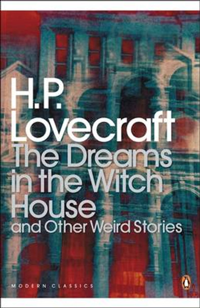 The Dreams in the Witch House and Other Weird Stories H. P. Lovecraft 9780141187891