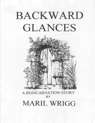 Backward Glances by Maril Wrigg