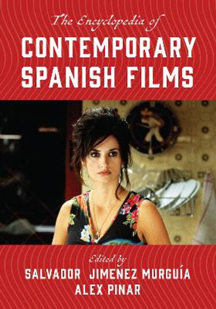 The Encyclopedia of Contemporary Spanish Films by Salvador Jimenez Murguia