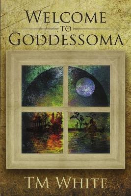 Welcome to Goddessoma by Tm White
