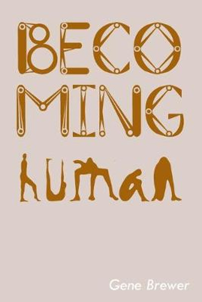 Becoming Human by Dr Gene Brewer