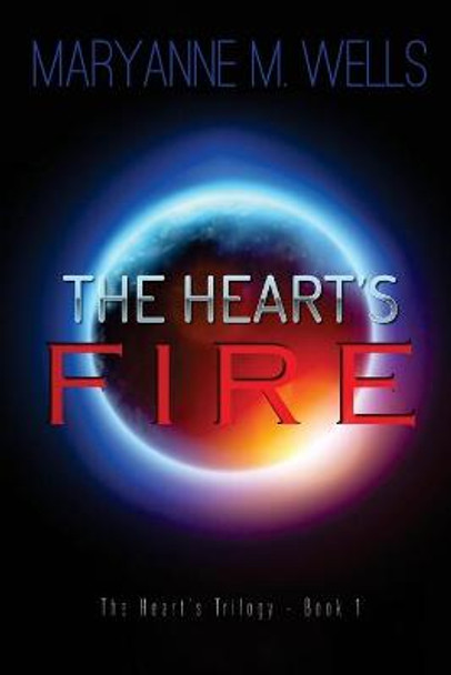 The Heart's Fire Maryanne M Wells 9781490461236