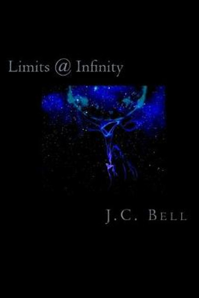 Limits @ Infinity J C Bell 9781484069585