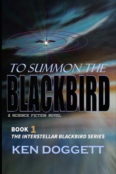 To Summon The Blackbird Ken Doggett 9781507634400