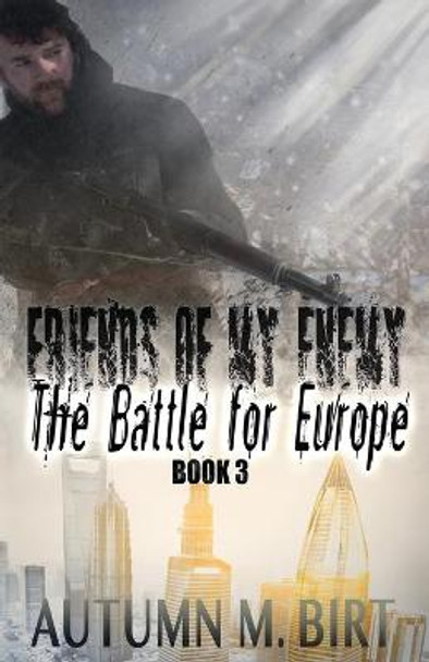 The Battle For Europe: Military Dystopian Thriller Autumn M Birt 9781517448363