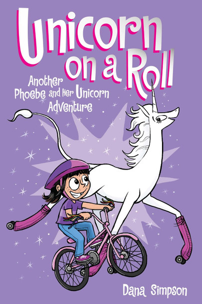 Unicorn on a Roll: Another Phoebe and Her Unicorn Adventure Dana Simpson 9781449470760