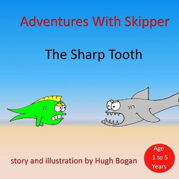 Adventures With Skipper: Sharp Tooth G Hugh Bogan 9781515092766