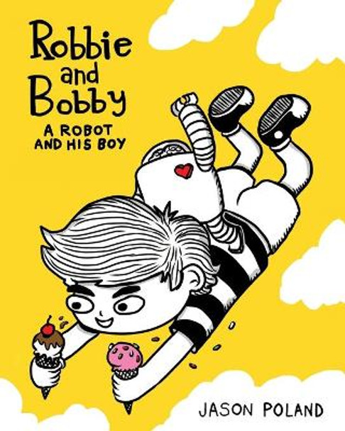 A Robot and His Boy - Robbie and Bobby Jason Poland 9781512394085