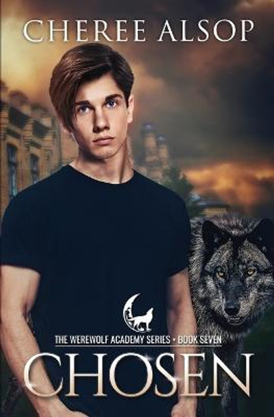 Werewolf Academy Book 7: Chosen Cheree Alsop 9781515207375