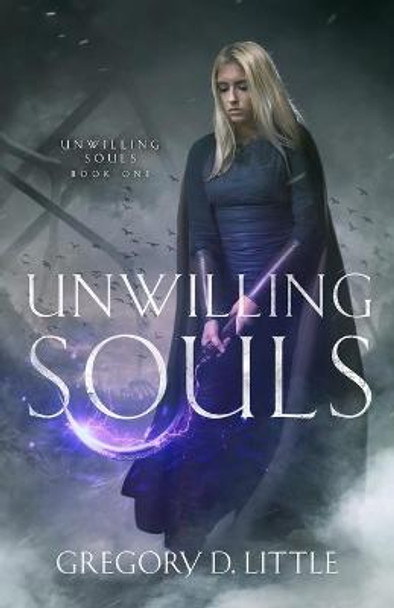 Unwilling Souls Gregory D Little 9781518756429