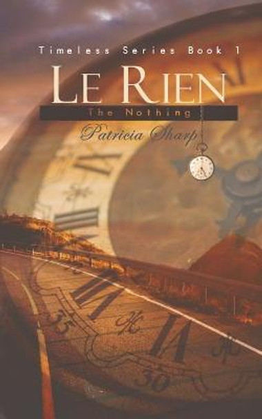 Le Rien - The Nothing: Timeless Series Book 1 Patricia Sharp 9781528913690