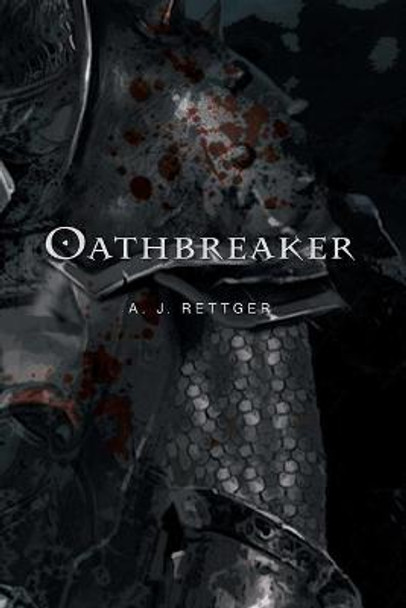 Oathbreaker A J Rettger 9781525589225