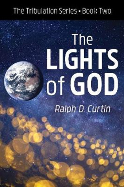 The Lights of God Ralph D Curtin 9781532687754