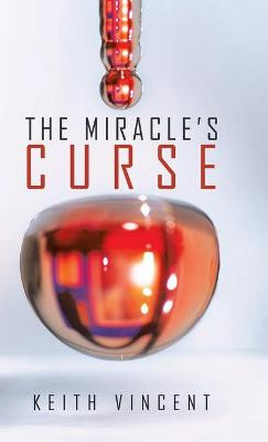 The Miracle's Curse Keith Vincent 9781532087868