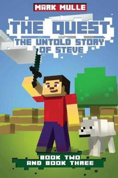 The Quest: The Untold Story of Steve - Book Two and Book Three Mark Mulle 9781533414922