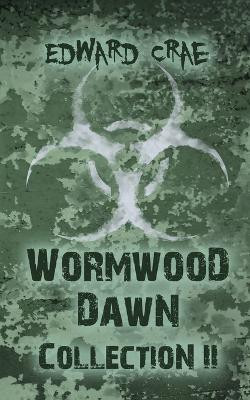 Wormwood Dawn: Collection II Edward Crae 9781530267064