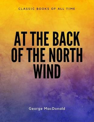 At the Back of the North Wind George MacDonald 9781548082871