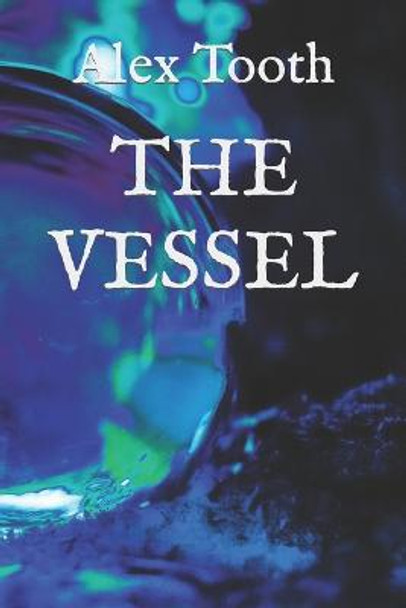 The Vessel Alex Tooth 9781549755774