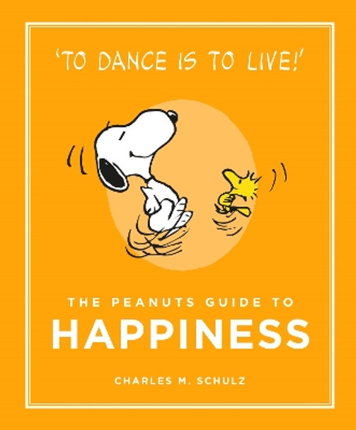 The Peanuts Guide to Happiness Charles M. Schulz 9781782113652