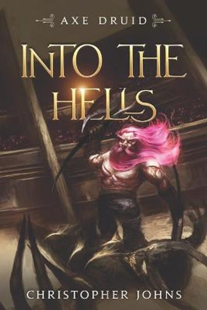 Into the Hells: An Epic LitRPG Series Christopher Johns 9781637660058