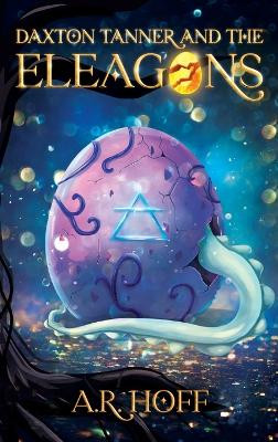 Daxton Tanner and The ELEAGONS by A R Hoff