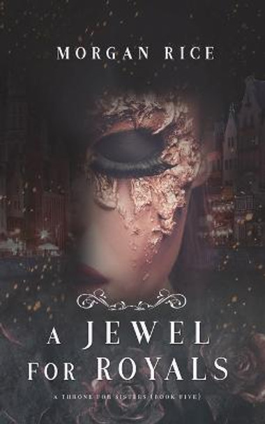 A Jewel for Royals (A Throne for Sisters-Book Five) by Morgan Rice