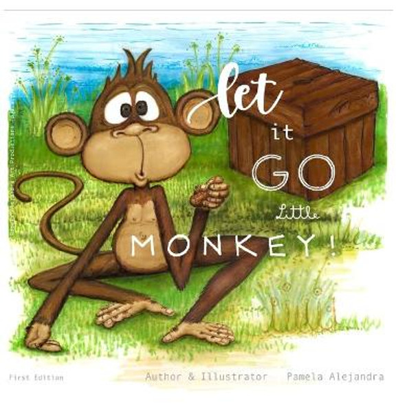 Let it Go Little Monkey! Pamela Alejandra Galaz Valdes 9781642551426