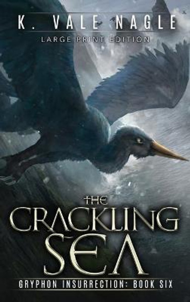 The Crackling Sea: Large Print Edition K Vale Nagle 9781643920382