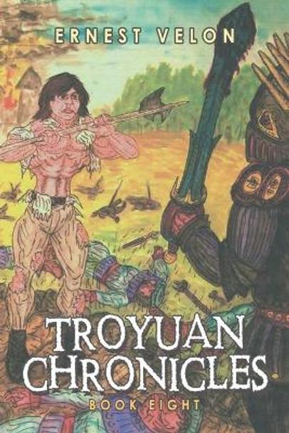 Troyuan Chronicles: Book Eight Ernest Velon 9781665544184