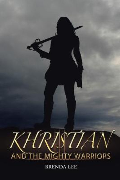 Khristian and the Mighty Warriors Brenda Lee 9781664126466