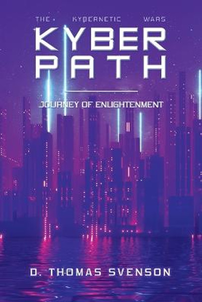 Kyber Path: Journey of Enlightenment D Thomas Svenson 9781663237859