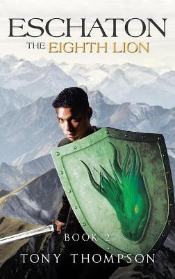Eschaton the Eighth Lion: Book 2 Tony Thompson 9781663226815