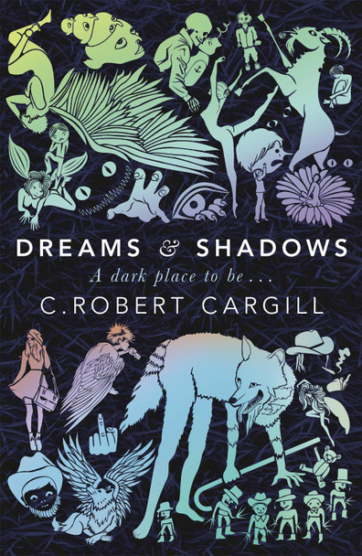 Dreams and Shadows C. Robert Cargill 9780575130111