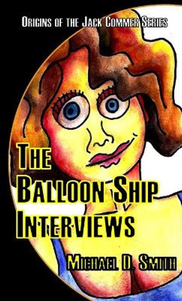 The Balloon Ship Interviews Michael Smith 9781667190778