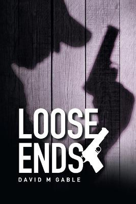 Loose Ends by David M Gable