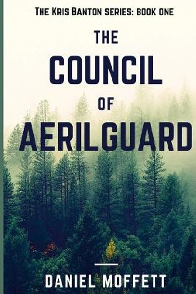 The Council of Aerilguard Daniel Moffett 9781716039911