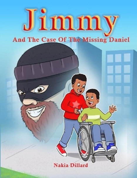 Jimmy and the Case of the Missing Daniel by Nakia Dillard