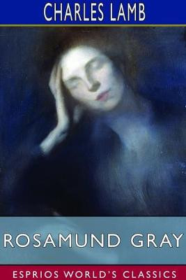 Rosamund Gray (Esprios Classics) by Charles Lamb
